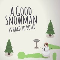 A Good Snowman Is Hard To Build pobierz