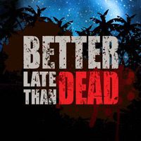 Better Late Than Dead pobierz