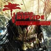 Dead Island: Riptide - Definitive Edition pobierz