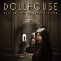 Dollhouse: Behind the Broken Mirror pobierz