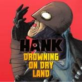Hank: Drowning on Dry Land pobierz