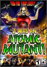 I Was An Atomic Mutant pobierz