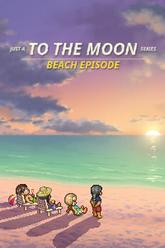 Just A To the Moon Series Beach Episode pobierz