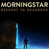 Morningstar: Descent to Deadrock pobierz