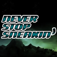 Never Stop Sneakin' pobierz