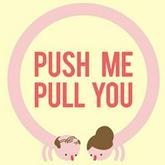 Push Me Pull You pobierz