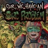 Sir, We Have an Orc Problem pobierz