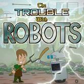 The Trouble with Robots pobierz